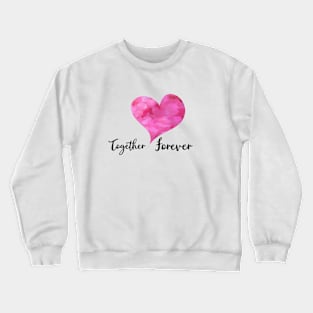 Together Forever with Pink Watercolor Heart - Love Celebrations Crewneck Sweatshirt